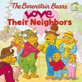 The Berenstain Bears Love Their Neighbors by Jan Berenstain, Mike Berenstain, 9780310712497