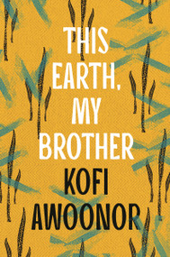 This Earth, My Brother by Kofi Awoonor, 9781035906130