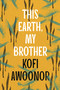 This Earth, My Brother by Kofi Awoonor, 9781035906130