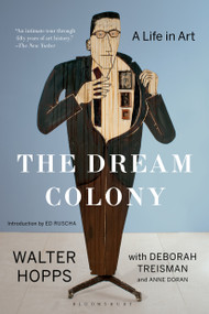 The Dream Colony (A Life in Art) by Walter Hopps, Deborah Treisman, Anne Doran, 9781639734856