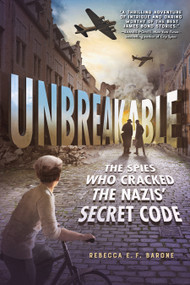 Unbreakable: The Spies Who Cracked the Nazis' Secret Code - 9781250346636 by Rebecca E. F. Barone, 9781250346636