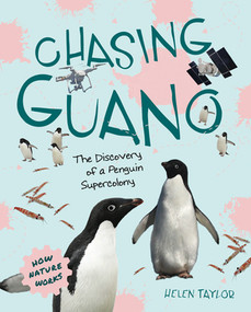 Chasing Guano (The Discovery of a Penguin Supercolony) by Helen Taylor, 9781668944851