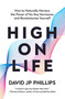 High on Life (How to Naturally Harness the Power of Six Key Hormones and Revolutionize Yourself) by David JP  Phillips, 9781639366989