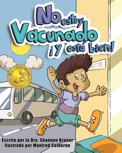No Estoy Vacunado ¡Y Está Bien! (Spanish Edition) by Shannon Kroner, Manfred Calderón, 9781510780460
