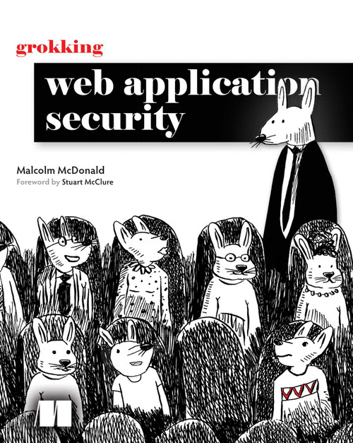 Grokking Web Application Security by Malcolm McDonald, 9781633438262