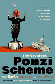 The Greatest Ponzi Scheme on Earth (How the US Can Avoid Economic Collapse) by Les A. Rubin, Daniel J. Mitchell, David M. Walker, 9781637632772