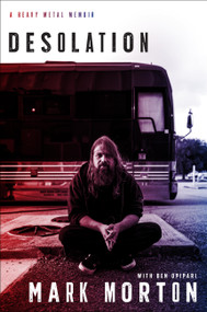 Desolation (A Heavy Metal Memoir) by Mark Morton, Ben Opipari, 9780306830983