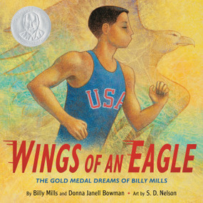 Wings of an Eagle (The Gold Medal Dreams of Billy Mills) by Billy Mills, Donna Janell Bowman, S.D. Nelson, 9780316373487