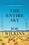 The Entire Sky (A Novel) by Joe Wilkins, 9780316475389
