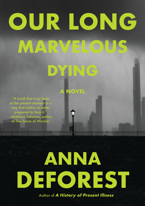 Our Long Marvelous Dying (A Novel) by Anna DeForest, 9780316567121