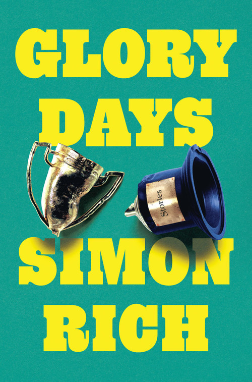 Glory Days (Stories) by Simon Rich, 9780316569002