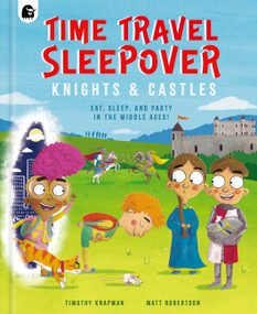 Time Travel Sleepover: Knights & Castles by Timothy Knapman, Matt Robertson, 9780711287273