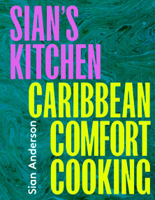 Sian's Kitchen (Caribbean Comfort Cooking) by Sian Anderson, 9780711292543
