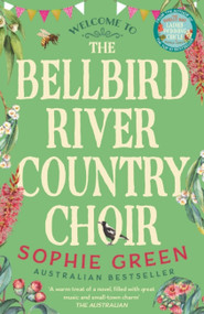 The Bellbird River Country Choir - 9780733649509 by Sophie Green, 9780733649509