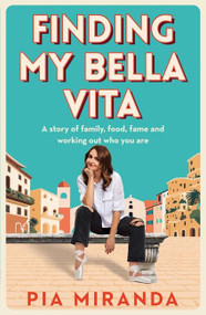 Finding My Bella Vita by Pia Miranda, 9780733649837
