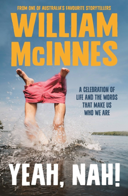 Yeah, Nah! (A celebration of life and the words that make us who we are) by William McInnes, 9780733650659