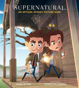 Supernatural (An Official Spooky Picture Book) by Micol Ostow, Christian Cornia, 9780762482580