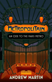 Metropolitain (An Ode to the Paris Metro) by Andrew Martin, 9781472157904