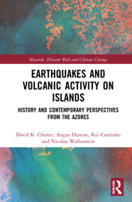 Earthquakes and Volcanic Activity on Islands (History and Contemporary Perspectives from the Azores) by David Chester, Angus Duncan, Rui Coutinho, Nicolau Wallenstein, 9781032139647