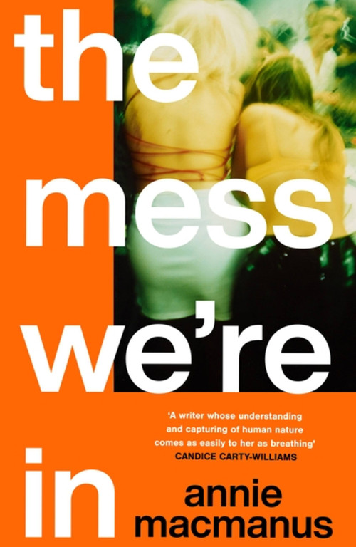 The Mess We're In by Annie Macmanus, 9781472297167
