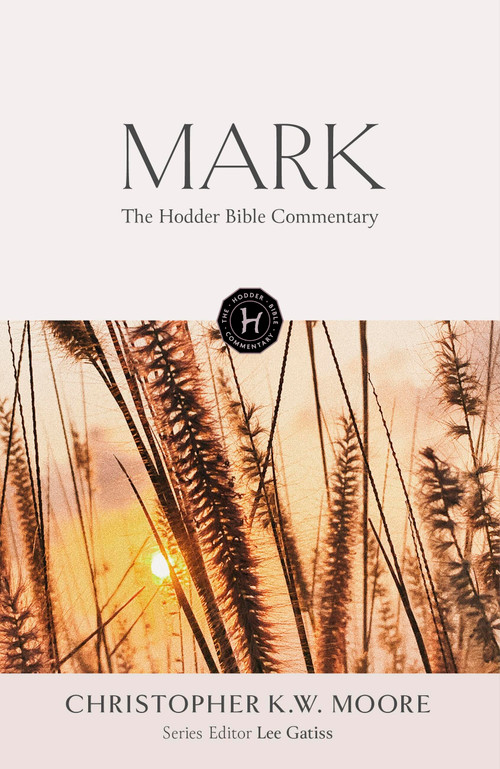 The Hodder Bible Commentary: Mark by Chris Moore, 9781473695023