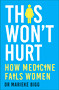 This Won't Hurt (How Medicine Fails Women) - 9781529377729 by Marieke Bigg, 9781529377729