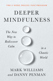 Deeper Mindfulness (The New Way to Rediscover Calm in a Chaotic World) - 9781538726945 by Mark Williams, Danny Penman, 9781538726945
