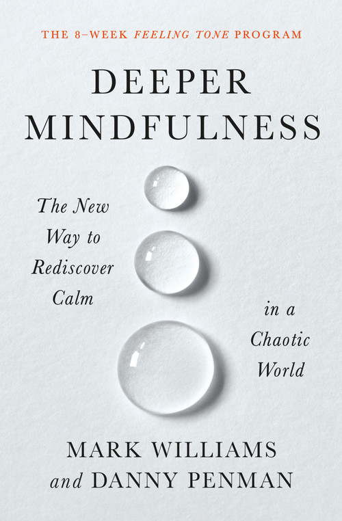 Deeper Mindfulness (The New Way to Rediscover Calm in a Chaotic World) - 9781538726945 by Mark Williams, Danny Penman, 9781538726945