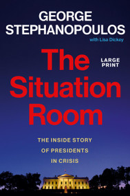 The Situation Room (The Inside Story of Presidents in Crisis) - 9781538769416 by George Stephanopoulos, Lisa Dickey, 9781538769416
