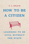 How to Be a Citizen (Learning to Be Civil Without the State) by C. L. Skach, 9781541605534