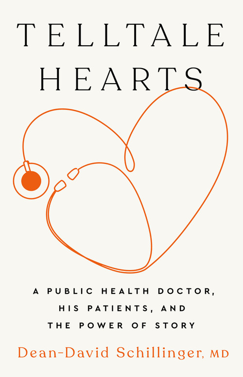 Telltale Hearts (A Public Health Doctor, His Patients, and the Power of Story) by Dean-David Schillinger, 9781541704206