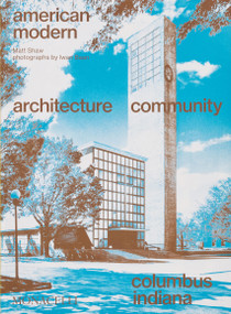 American Modern (Architecture; Community; Columbus, Indiana) by Matt Shaw, Iwan Baan, 9781580936125