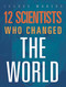12 Scientists Who Changed the World by Orlin Richard, 9781645823278
