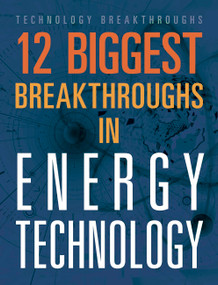 12 Biggest Breakthroughs in Energy Technology by M. M. Eboch, 9781645823308