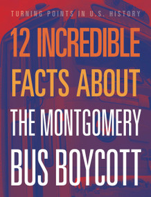 12 Incredible Facts about the Montgomery Bus Boycott by Lois Sepahban, 9781645823421
