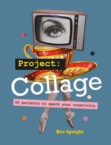 Project Collage (50 projects to spark your creativity) - 9781781579534 by Bev Speight, 9781781579534