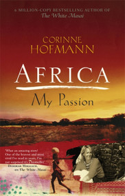 Africa, My Passion by Corinne Hofmann, Peter Millar, 9781908129451