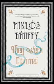 They Were Counted by Miklos Banffy, Patrick Thursfield, Kathy Banffy-Jelen, 9781910050903