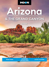 Moon Arizona & the Grand Canyon (Road Trips, Outdoor Adventures, Local Flavors) - 9798886470284 by Tim Hull, Moon Travel Guides