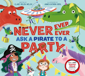 Never, Ever, Ever Ask a Pirate to a Party by Clare Helen Welsh, Anne-Kathrin Behl, Rachel Handshaw, 9798887770758