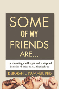 Some of My Friends Are. (The Daunting Challenges and Untapped Benefits of Cross-Racial Friendships) - 9780807023891 by Deborah Plummer, 9780807023891