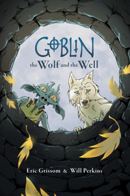 Goblin Volume 2: The Wolf and the Well by Eric Grissom, Will Perkins, 9781506738697