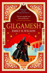 Gilgamesh (The Sumerians Trilogy) by Emily H. Wilson, 9781803364421