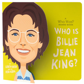 Who Is Billie Jean King?: A Who Was? Board Book by Lisbeth Kaiser, Risa Rodil, Who HQ, 9780593520925