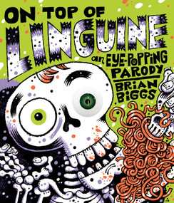 On Top of Linguine: An Eye-Popping Parody by Brian Biggs, 9780593752951