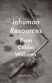 Inhuman Resources by Evan Calder Williams, 9781915609366