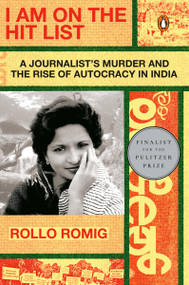 I Am on the Hit List (A Journalist's Murder and the Rise of Autocracy in India) by Rollo Romig, 9780143135289