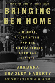 Bringing Ben Home (A Murder, a Conviction, and the Fight to Redeem American Justice) by Barbara Bradley Hagerty, 9780593420089