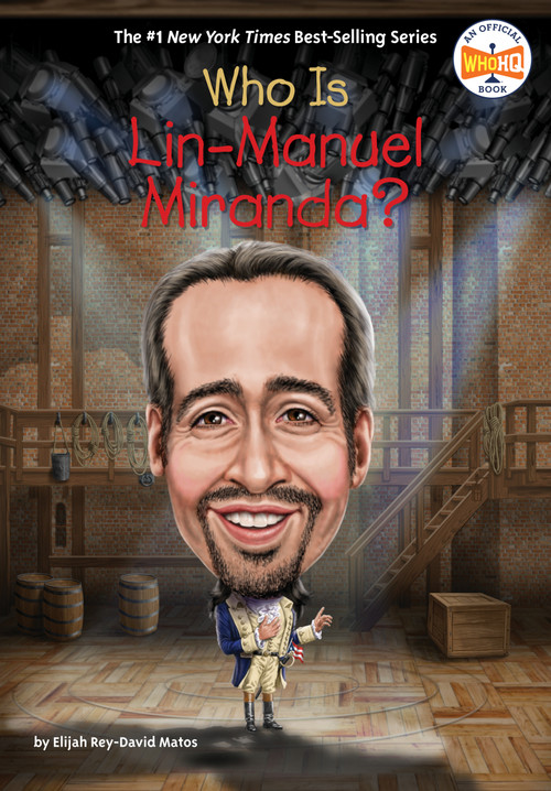 Who Is Lin-Manuel Miranda? by Elijah Rey-David Matos, Who HQ, David Malan, 9780593750780