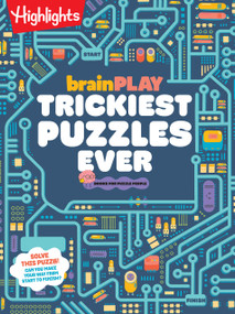 brainPLAY Trickiest Puzzles Ever (Extra Tricky Brain Teasers, Logic Puzzles and Games for Kids 7 and Up, Over 200 Brain Games for Kids) by Highlights, 9781639622504